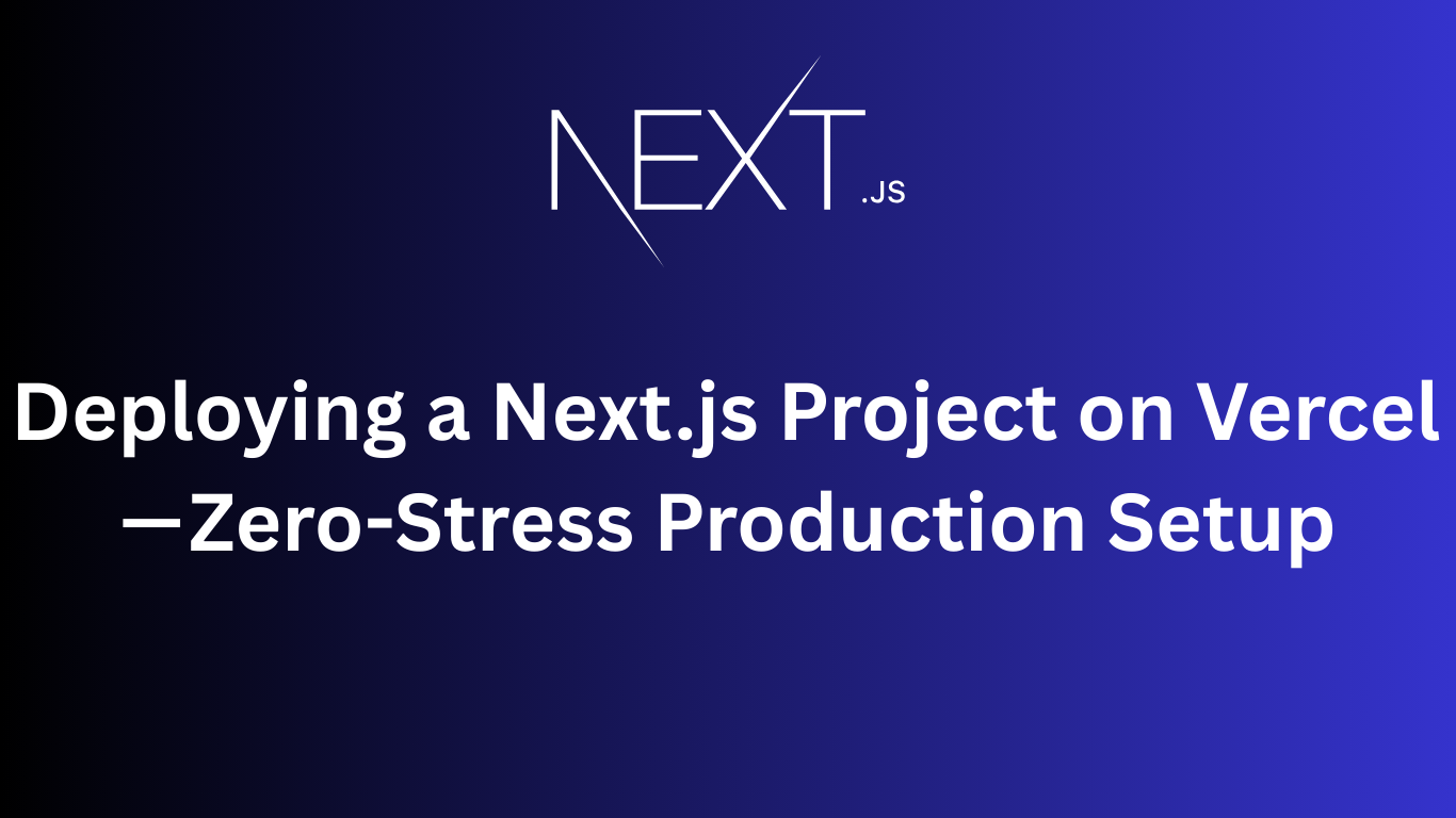 Deploying a Next.js Project on Vercel