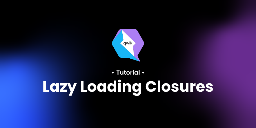 Qwik Lazy Loading Closures