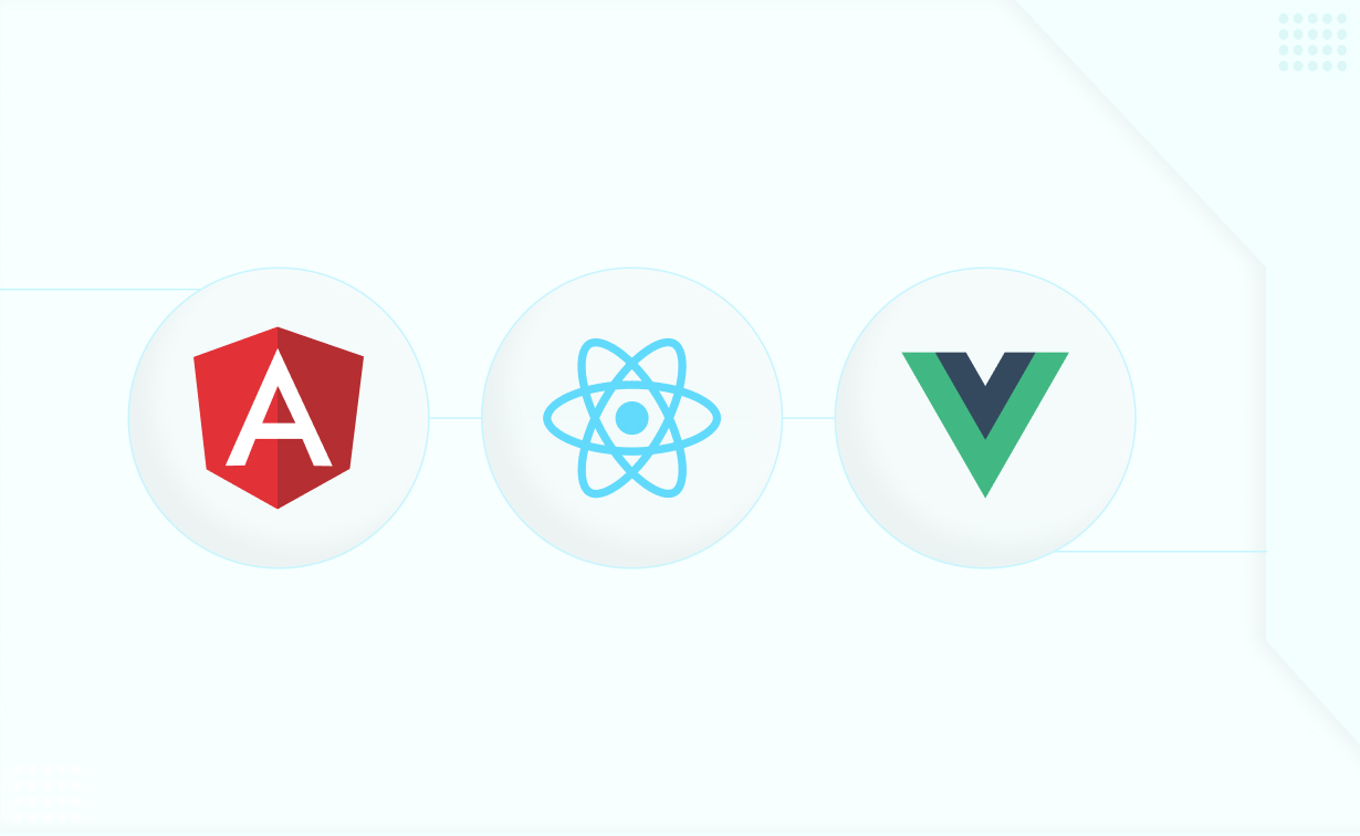 React, Vue, and Angular frameworks
